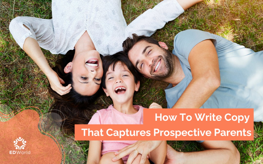 How To Write Copy That Captures Prospective Parents